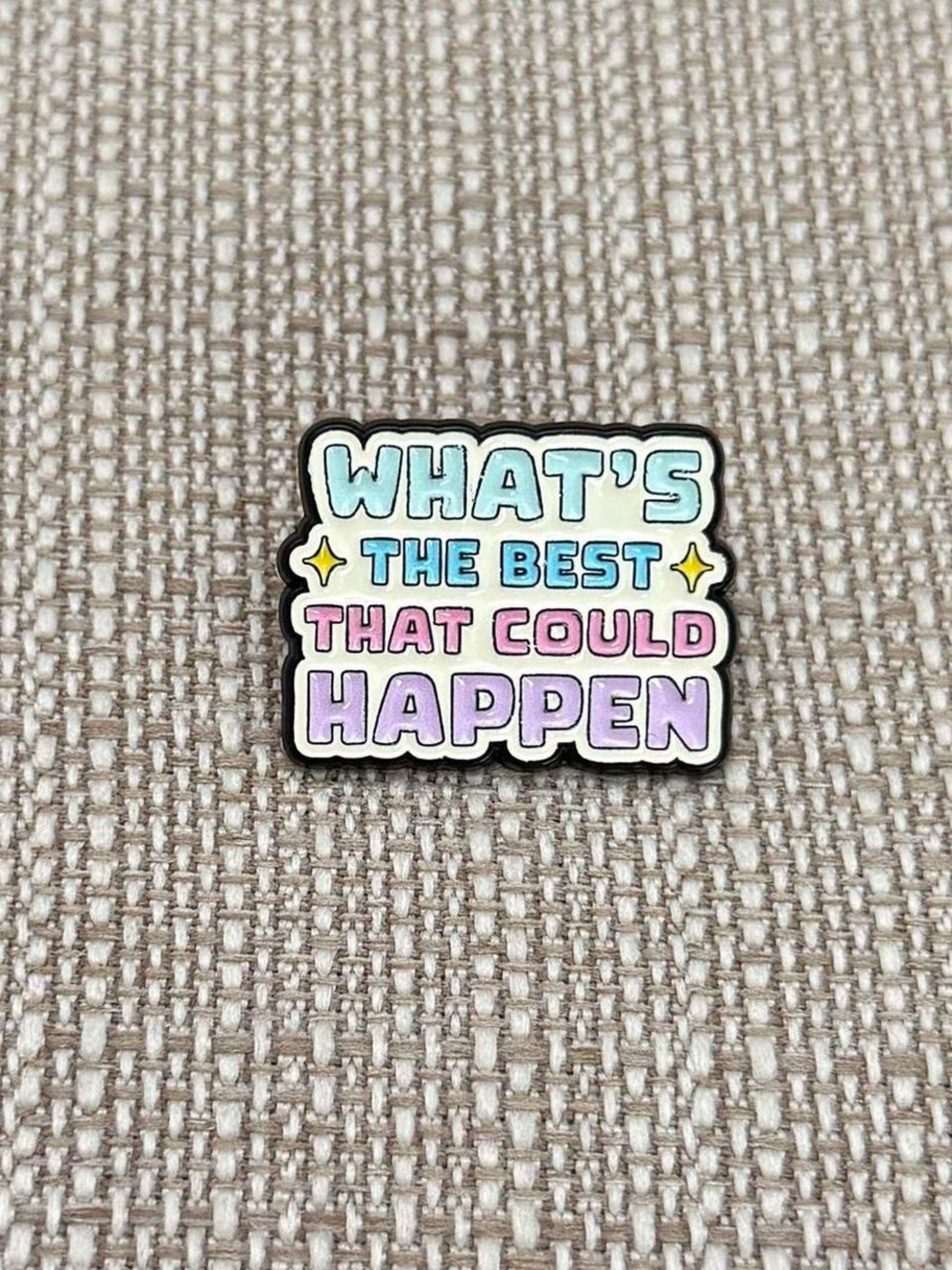 Enamel Pin "What's the Best That Could Happen"